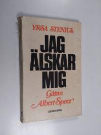 Jag älskar mig : gåtan Albert Speer