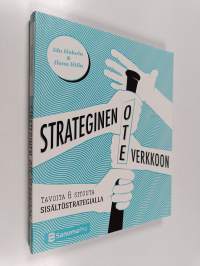 Strateginen ote verkkoon : tavoita &amp; sitouta sisältöstrategialla