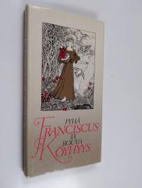 Pyhä Franciscus ja rouva Köyhyys : Pyhän Franciscuksen romanssi rouva Köyhyyden kanssa Franciscuksen lyhyt legenda
