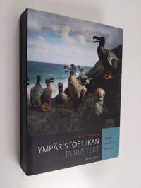 Ympäristöetiikan perusteet : luonne, historia ja käsitteet
