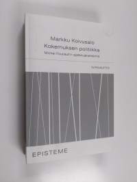 Kokemuksen politiikka : Michael Foucault&#039;n ajattelujärjestelmä