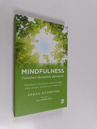 Mindfulness : tietoisen läsnäolon läpimurto : vallankumouksellinen tapa kohdata kiire, stressi, ahdistus ja masennus