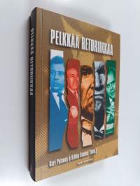 Pelkkää retoriikkaa : tutkimuksen ja politiikan retoriikat