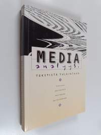 Media-analyysi : tekstistä tulkintaan
