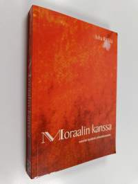 Moraalin kanssa - esseitä hyvästä yhteiskunnasta