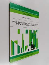 Reflektiivisen ajattelun kehittyminen opettajankoulutuksen aikana = Development of reflection during teacher education