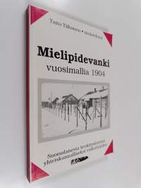 Mielipidevanki vuosimallia 1904 : suomalaisesta keskitysleiristä yhteiskunnalliseksi vaikuttajaksi : muistelmat