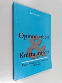 Opintokerhoja &amp; kulttuurityötä : TSL:n Helsingin opintojärjestö 30 vuotta