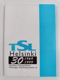 Opintokerhoja &amp; kulttuurityötä : TSL:n Helsingin opintojärjestö 30 vuotta