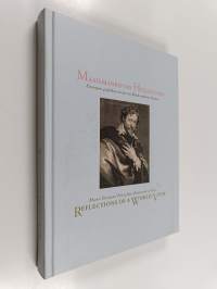 Maailmankuvan heijastumia : Euroopan grafiikan mestareita Rembrandtista Goyaan = Reflections of a world view - master European prints from Rembrandt to Goya