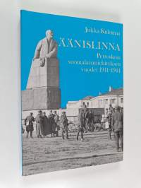 Äänislinna : Petroskoin suomalaismiehityksen vuodet 1941-1944