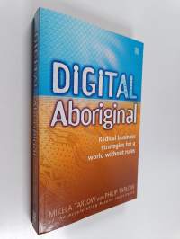 Digital Aboriginal - Radical Business Strategies for a World Without Rules