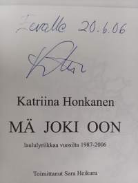Mä joki oon : laululyriikkaa vuosilta 1987-2006 (signeerattu, tekijän omiste)