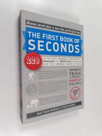 The First Book of Seconds - 220 of the Most Random, Remarkable, Respectable (and Regrettable) Runners-Up and Their Almost Claim to Fame