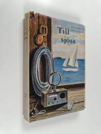 Till sjöss : handbok i navigation, segling och sjömanskap