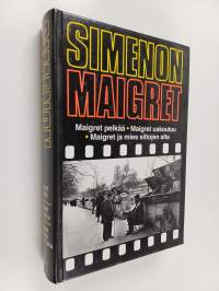 Maigret pelkää ; Maigret uskoutuu ; Maigret ja mies siltojen alta