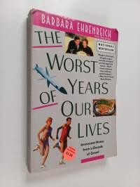 The worst years of our lives : irreverent notes from a decade of greed