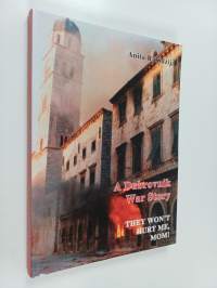 A Dubrovnik War Story : They Wonʹt Hurt Me, Mom!