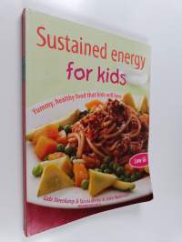 Sustained Energy for Kids : Yummy, Healthy Food that Kids Will Love