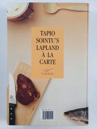 Lapin eksoottinen keittiö = Tapio Sointu&#039;s Lapland à la carte (signeerattu)