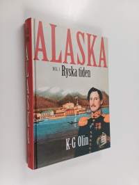 Alaska del 1 : Ryska tiden - den okända historien på jordklotets baksida (signeerattu, tekijän omiste)