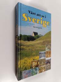 Värt att se i Sverige : en reseguide