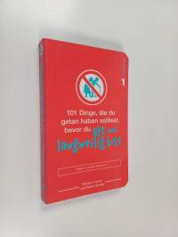 101 Dinge, die du getan haben solltest, bevor du alt und langweilig bist