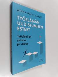 Työelämän uudistumisen esteet : Työyhteisön sivistys ja vastuu
