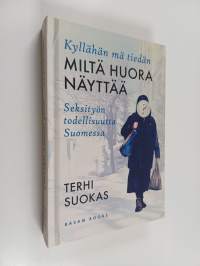 Kyllähän mä tiedän miltä huora näyttää : Seksityön todellisuutta Suomessa