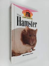 The Hamster - An Owner&#039;s Guide to a Happy Healthy Pet
