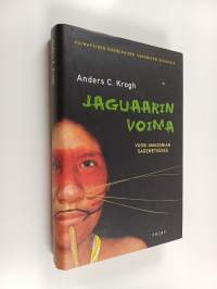 Jaguaarin voima : vuosi Amazonian sademetsässä