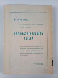 Vapaustaistelujen tiellä : Sotahistoriallinen katsaus Suomen rajantakaisilla heimoalueilla 1900-luvun alkupuolistkolla käytyihin sotatoimiin