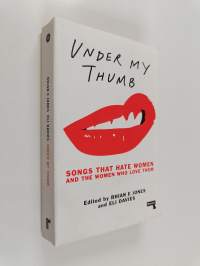 Under my thumb : songs that hate women and the women who love them (signeerattu, tekijän omiste)