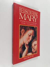 Rediscovering Mary : insights from the Gospels