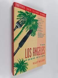 The Los Angeles Food Guide - The Food Lover&#039;s Ultimate Resource