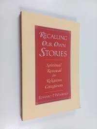 Recalling our own stories : spiritual renewal for religious caregivers