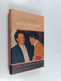 Olin Hitlerin sihteeri : Führerin palveluksessa 1933-1945