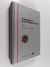 A Geography of Public Relations Trends - Selected Proceedings of the 10th Public Relations World Congress &quot;Between People and Power&quot;, Amsterdam 3-7 June 1985