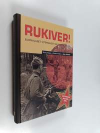 Rukiver! : suomalaiset sotavangit Neuvostoliitossa (signeerattu, tekijän omiste)