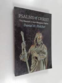 Psalms of Christ - The Messiah in Non-Messianic Psalms