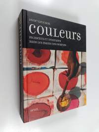 Couleurs : pigments et teintures dans les mains des peuples