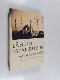 Lähdin Istanbuliin : totta ja tarua Euroopasta 1947