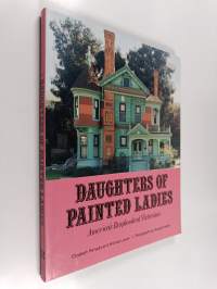 Daughters of Painted Ladies - America&#039;s Resplendent Victorians