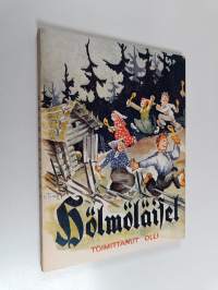 Hölmöläiset : Suomen kansan tarinoita Hölmölän väen elämästä ja seikkailuista