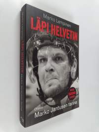 Läpi helvetin : Marko Jantusen tarina