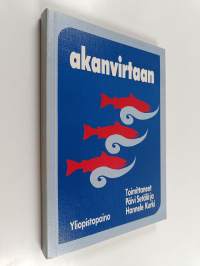 Akanvirtaan : johdatus naistutkimukseen (signeerattu, tekijän omiste)