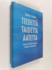 Tiedettä, taidetta, aatetta : Suomen kulttuurirahasto Suomen kulttuurissa (signeerattu, tekijän omiste)