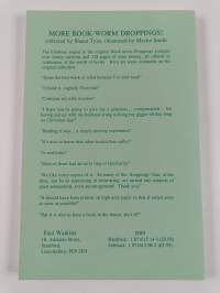 More Book-worm Droppings : Being a Further Anthology of Absurd and Intriguing Remarks Concerning Books Overheard in Such Places as Bookshops ...