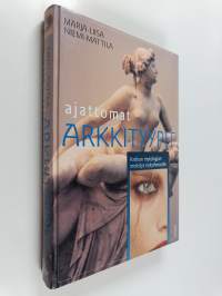 Ajattomat arkkityypit : Kreikan mytologian merkitys nykyihmiselle