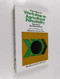 Workshop on Food and Nutrition : Proceedings of a Workshop on Agricultural Potentiality Directed by Nutritional Needs, June 5-9, 1978, Martonvásár